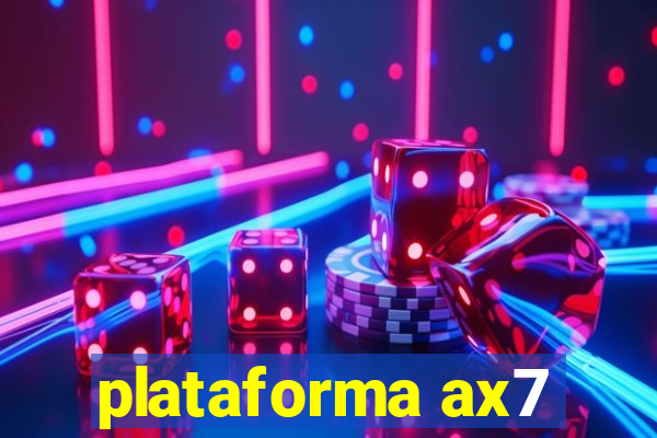 plataforma ax7